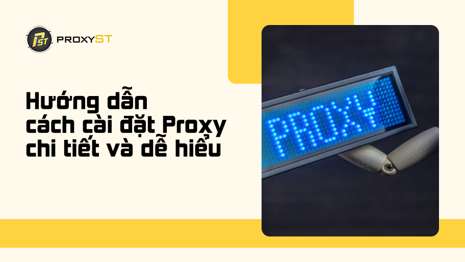 Cách cài đặt Proxy dễ hiểu