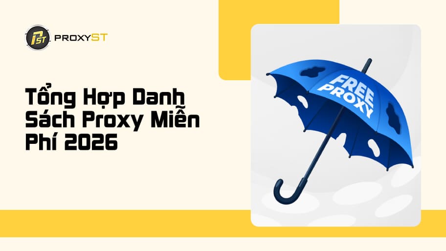 Tổng Hợp Danh Sách Proxy Miễn Phí 2026