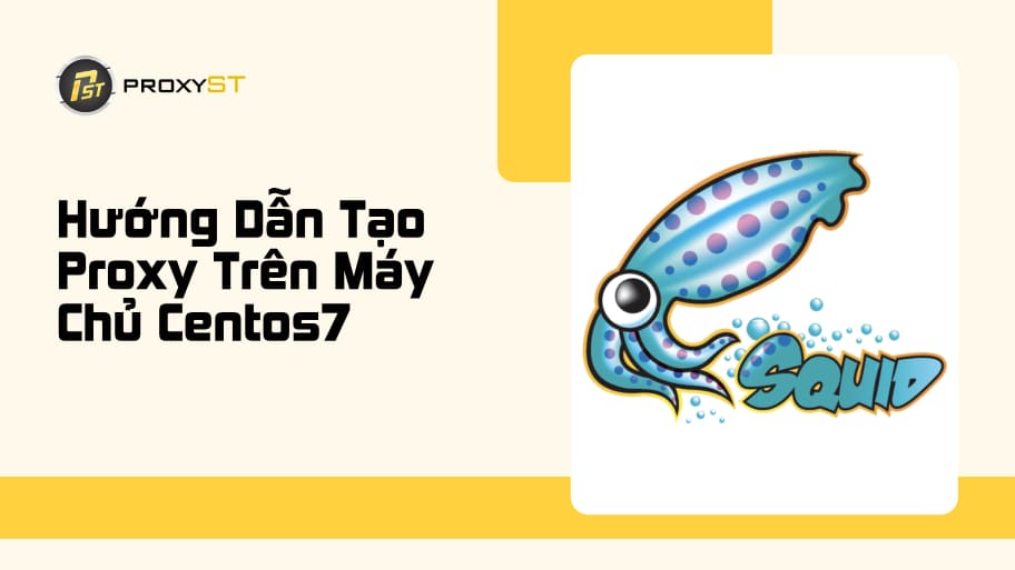 Cách tạo proxy trên máy chủ CentOS7 đơn giản và hiệu quả